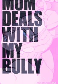 Mom deals with my bully [NotEnoughMilk]